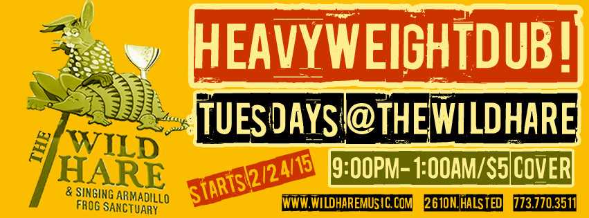 HEAVYWEIGHTDUB! Tuesdays The Wild Hare